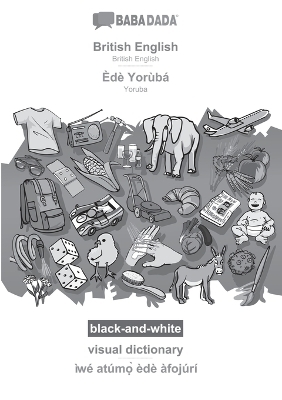 BABADADA black-and-white, British English - ÃdÃ¨ YorÃ¹bÃ¡, visual dictionary - Ã¬wÃ© atÃºmÂ¿Â¿ Ã¨dÃ¨ Ã fojÃºrÃ­ -  Babadada GmbH