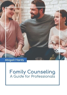 Family Counseling: A Guide for Professionals - 