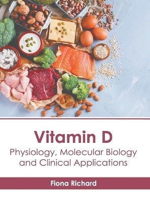 Vitamin D: Physiology, Molecular Biology and Clinical Applications - 