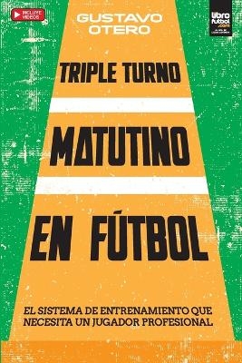 Triple Turno Matutino En Fútbol - Gustavo Otero