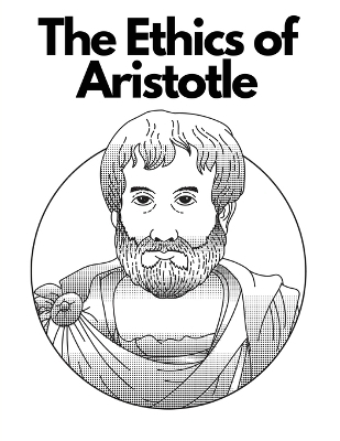 The Ethics of Aristotle -  Aristotle