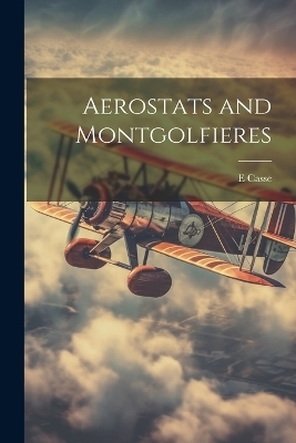 Aerostats and Montgolfieres - E Casse