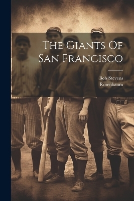 The Giants Of San Francisco - Rosenbaum Rosenbaum, Bob Stevens