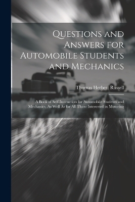 Questions and Answers for Automobile Students and Mechanics - Thomas Herbert Russell