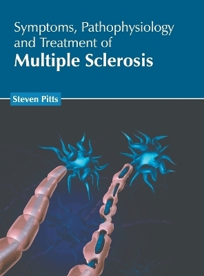 Symptoms, Pathophysiology and Treatment of Multiple Sclerosis - 