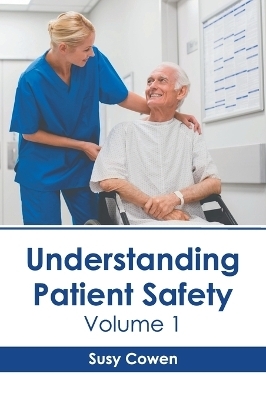 Understanding Patient Safety: Volume 1 - 