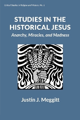 Studies in the Historical Jesus - Justin Meggitt