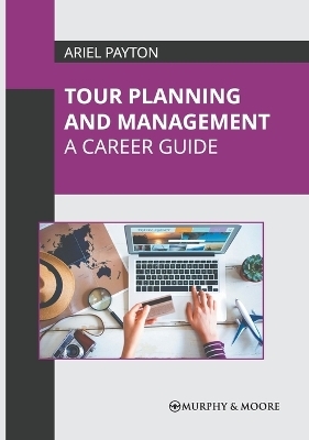 Tour Planning and Management: A Career Guide - 