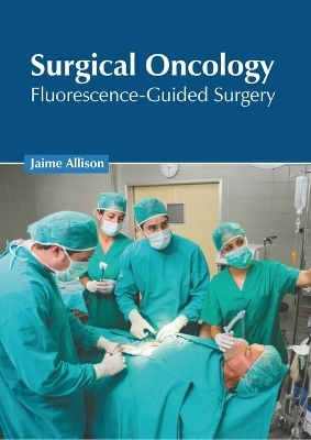 Surgical Oncology: Fluorescence-Guided Surgery - 