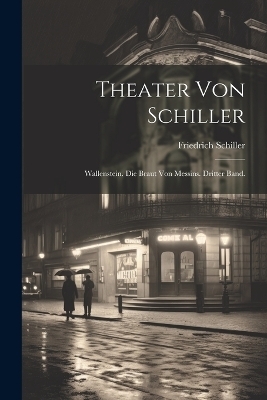 Theater von Schiller - Friedrich Schiller