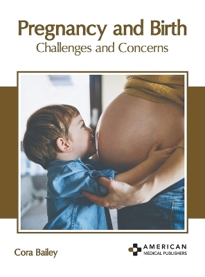 Pregnancy and Birth: Challenges and Concerns - 