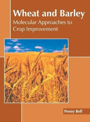 Wheat and Barley: Molecular Approaches to Crop Improvement - 