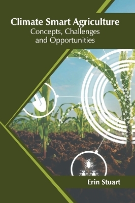 Climate Smart Agriculture: Concepts, Challenges and Opportunities - 