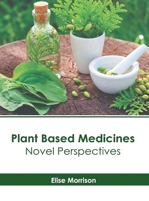 Plant Based Medicines: Novel Perspectives - 