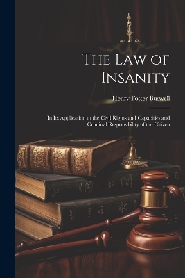 The Law of Insanity - Henry Foster Buswell