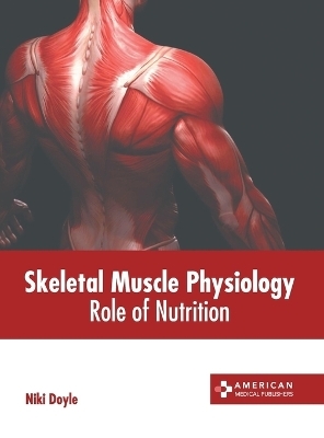Skeletal Muscle Physiology: Role of Nutrition - 