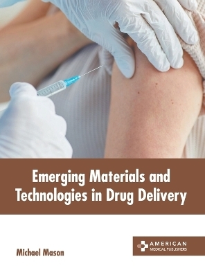 Emerging Materials and Technologies in Drug Delivery - 