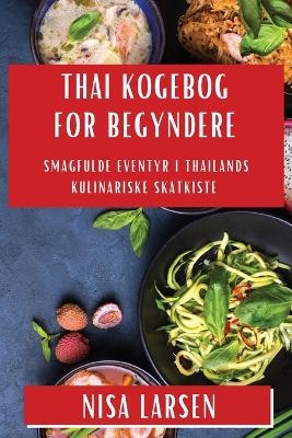 Thai Kogebog for Begyndere - Nisa Larsen
