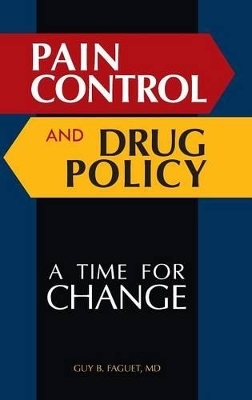 Pain Control and Drug Policy - Guy B. Faguet M.D.