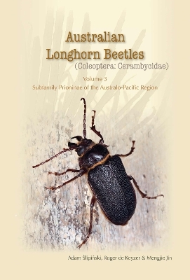 Australian Longhorn Beetles (Coleoptera: Cerambycidae) Volume 3 - Adam Slipinski, Roger De Keyzer, Mengjie Jin