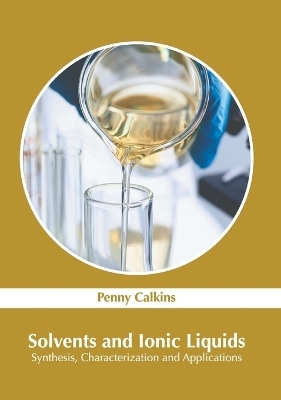 Solvents and Ionic Liquids: Synthesis, Characterization and Applications - 