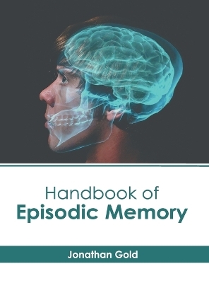 Handbook of Episodic Memory - 