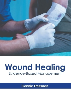 Wound Healing: Evidence-Based Management - 