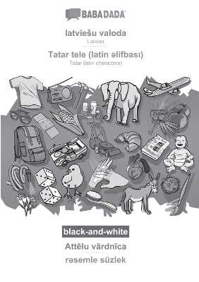 BABADADA black-and-white, latvieÂ¿u valoda - Tatar (latin characters) (in latin script), AttÂ¿lu vÂ¿rdnÂ¿ca - visual dictionary (in latin script) -  Babadada GmbH