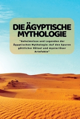 Die äGyptische Mythologie - Kim Lim