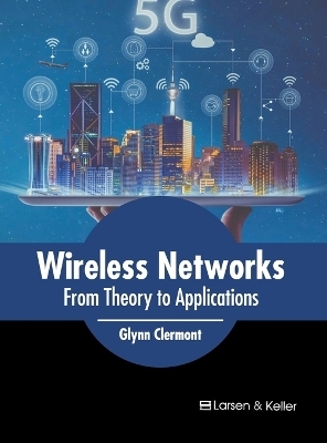 Wireless Networks: From Theory to Applications - 