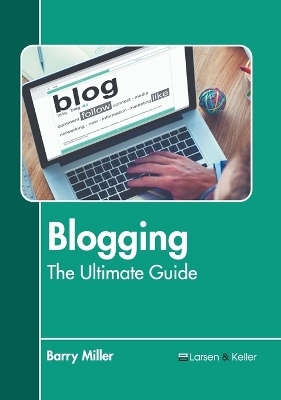 Blogging: The Ultimate Guide - 