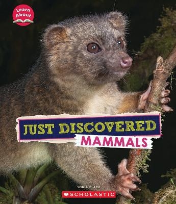 Just Discovered Mammals (Learn About: Animals) - Sonia W Black