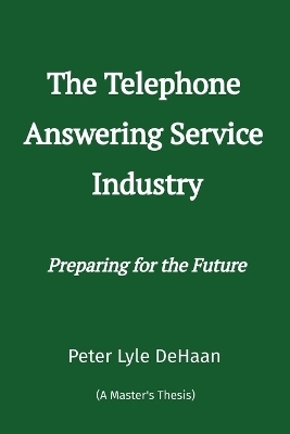 The Telephone Answering Service Industry - Peter Lyle DeHaan