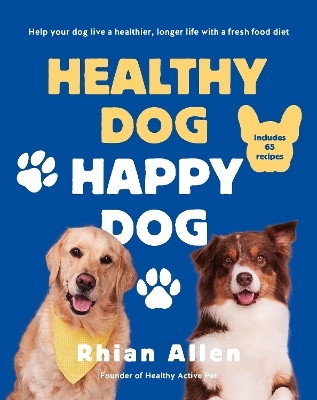 Healthy Dog, Happy Dog - Rhian Allen