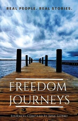Freedom Journeys. Real People. Real Stories. - Jena' Lowry