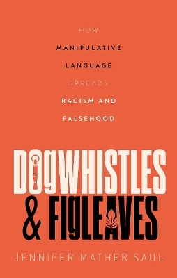 Dogwhistles and Figleaves - Jennifer Mather Saul