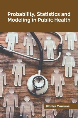 Probability, Statistics and Modeling in Public Health - 