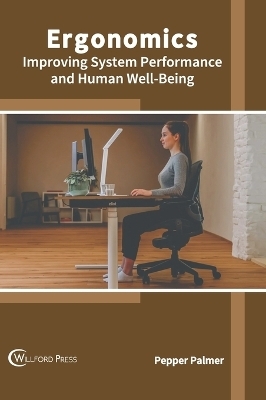 Ergonomics: Improving System Performance and Human Well-Being - 