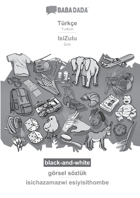 BABADADA black-and-white, TÃ¼rkÃ§e - IsiZulu, gÃ¶rsel sÃ¶zlÃ¼k - isichazamazwi esiyisithombe -  Babadada GmbH