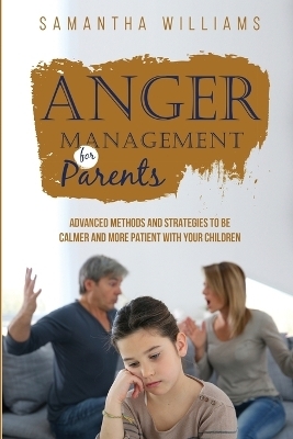 Anger Management for Parents - Samantha Williams