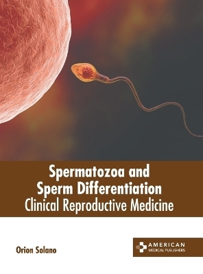 Spermatozoa and Sperm Differentiation: Clinical Reproductive Medicine - 