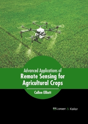 Advanced Applications of Remote Sensing for Agricultural Crops - 