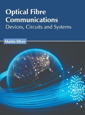 Optical Fibre Communications: Devices, Circuits and Systems - 