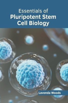 Essentials of Pluripotent Stem Cell Biology - 
