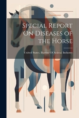 Special Report On Diseases of the Horse - 