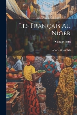 Les Français Au Niger - Camille Pietri