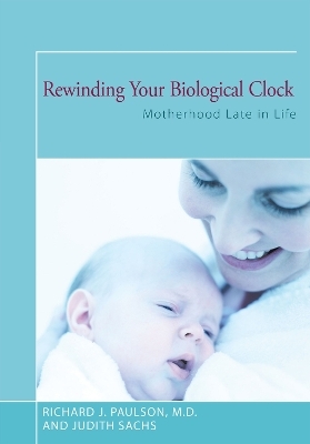 Rewinding Your Biological Clock - Judith Sachs, MD Richard J. Paulson