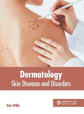 Dermatology: Skin Diseases and Disorders - 