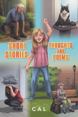 Short Stories, Thoughts and Poems -  Cal