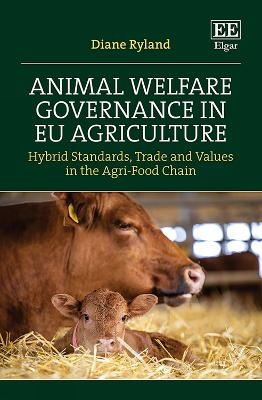 Animal Welfare Governance in EU Agriculture - Diane Ryland